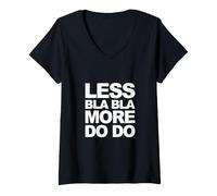 Femme Proverbes Amusants : Less Bla Bla - More DO DO T-Shirt avec Col en V