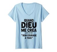 Femme Quand Dieu Me Créa Il Dit Bon Courage Humour Phrase Drôle T-Shirt avec Col en V