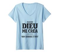 Femme Quand Dieu Me Créa Il Dit Bon Courage Humour Phrase Drôle T-Shirt avec Col en V