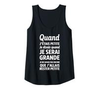 Femme Quand j’étais petite je disais quand je serai grande Débardeur
