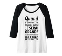 Femme Quand j’étais petite je disais quand je serai grande Manche Raglan