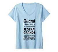 Femme Quand j’étais petite je disais quand je serai grande T-Shirt avec Col en V