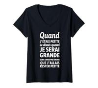 Femme Quand j’étais petite je disais quand je serai grande T-Shirt avec Col en V