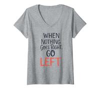 Femme Quand Rien ne va à Droite, à Gauche, Jeu de Mots Amusant et inspirant T-Shirt avec Col en V