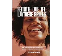 FEMME, QUE TA LUMIERE BRILLE: 200 proclamations quotidiennes pour les célibataires intentionnels