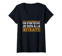 Femme Quel Jour Sommes-Nous on S'En Fiche Je suis À La Retraite T-Shirt avec Col en V