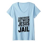 Femme Quelque Part Entre Jésus et la Prison Citation drôle T-Shirt avec Col en V