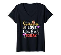 Femme Quelqu'un Que J'aime est né Aujourd'hui Birthday Saying T-Shirt avec Col en V
