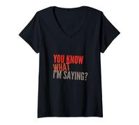 Femme Questions drôles Texte Citations drôles You Know What I'm Saying T-Shirt avec Col en V