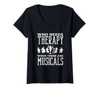 Femme Qui a besoin d'une thérapie quand il y a des comédies musicales ? T-Shirt avec Col en V