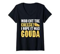 Femme Qui a coupé Le Fromage ? J'espère Que c'était du Gouda T-Shirt avec Col en V
