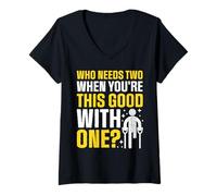 Femme Qui en a besoin de deux quand on est aussi doué avec une personne amputée T-Shirt avec Col en V