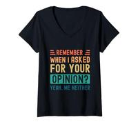 Femme Rappelez-Vous Quand J'Ai demandé Votre Avis ? Oui, Moi Non Plus T-Shirt avec Col en V