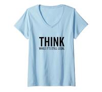 Femme Réfléchissez Tant Que C'est Encore légal Réflexion Amusante sur la Conscience de soi T-Shirt avec Col en V