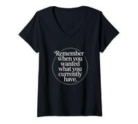 Femme Remember When You Wanted What You Currently Have Gratitude T-Shirt avec Col en V