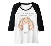Femme Rendre le monde meilleur depuis l'anniversaire des femmes en 2015 Manche Raglan