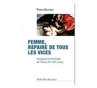 Femme repaire de tous les vices misogynes et feministes en france xvie xixe si - Pierre Darmon - Andre Versaille Eds - broché - Essai