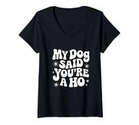 Femme Rétro Snarky Sarcastic My Dog Said You're a Ho Cadeau Ami T-Shirt avec Col en V