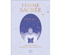 Femme sacrée: Le guide de référence pour guérir le corps, l’esprit et l’âme