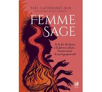 Femme Sage - De la fin des lunes à la femme solaire : transmission et accompagnement - Yaël Catherinet-Buk - Vega Eds - broché - Essai