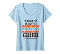 Femme sans Moi Vous Vous Feriez Terriblement Chier Humour Bureau T-Shirt avec Col en V
