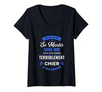 Femme Sans moi vous vous feriez terriblement chier humour cadeau T-Shirt avec Col en V