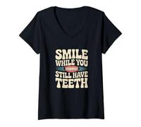 Femme Sarcasm Smile While You Stile Have Teeth Funny Simle Citations T-Shirt avec Col en V