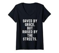 Femme sauvé par la grâce mais élevé par la Rue Bold T-Shirt avec Col en V