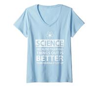 Femme Science parce que comprendre les choses est mieux Drôle Science T-Shirt avec Col en V