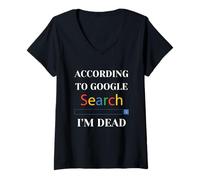 Femme Selon Google, Je suis Mort T-Shirt avec Col en V