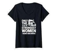 Femme Seules Les Femmes Les Plus Fortes Deviennent des Chauffeurs de Camion T-Shirt avec Col en V