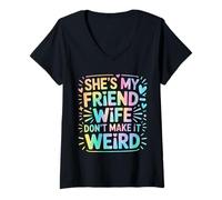 Femme She's My Friend-Wife Don't Make It Weird T-Shirt avec Col en V