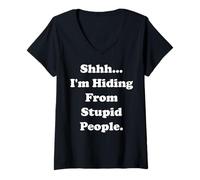 Femme Shhh... I'm Hiding From Stupid People Funny Saying T-Shirt avec Col en V