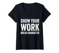 Femme Show Your Work Builds Character Math Teacher Joke T-Shirt avec Col en V