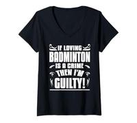 Femme Si Aimer Le Badminton Est Un Crime Je suis Coupable T-Shirt avec Col en V