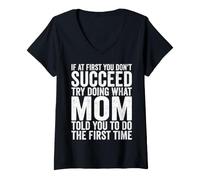 Femme Si au début Vous ne réussissez Pas, essayez de Faire ce Que Maman Vous a Dit T-Shirt avec Col en V
