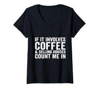 Femme Si Cela implique du café et de la Vente de Maisons, comptez Moi dans L'Agent Immobilier T-Shirt avec Col en V
