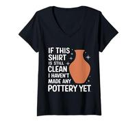 Femme Si Cette Chemise est Toujours Propre, Je n'ai Pas Encore Fait de poterie T-Shirt avec Col en V
