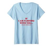 Femme SI Je FLIRTE avec TOI. Veuillez COOPÉRER. Déclaration de l'amoureux T-Shirt avec Col en V