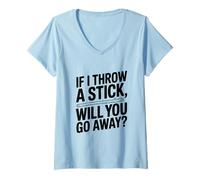 Femme Si Je Jette Un bâton, Vas-tu t'en Aller ? Amoureux des Chiens T-Shirt avec Col en V