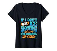 Femme Si Je Ne Patine Pas Bientôt, Je Pète Les Plombs T-Shirt avec Col en V