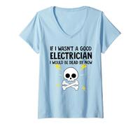 Femme Si Je n'étais Pas Un Bon électricien, Je Serais déjà Mort T-Shirt avec Col en V