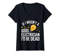 Femme Si Je n'étais Pas Un Bon électricien, Je Serais Mort T-Shirt avec Col en V