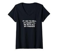 Femme Si Je Vais en Enfer, au Moins, Je Serai avec Tous Mes Amis (Satire) T-Shirt avec Col en V