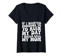 Femme Si Je voulais Que Quelqu'un gâche ma journée, Je dirais Que ma mère est drôle T-Shirt avec Col en V