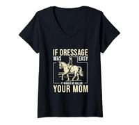Femme Si le dressage était facile, on l'appellerait Your Mom Cool Piaffe T-Shirt avec Col en V