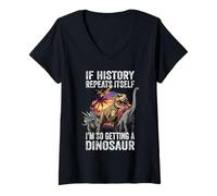 Femme Si l'histoire se répète, Je Vais Tellement Avoir Un Professeur de Dinosaures T-Shirt avec Col en V