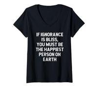 Femme Si l'ignorance est Un Bonheur, Vous devez être la Personne la Plus Heureuse de la planète T-Shirt avec Col en V