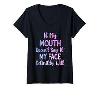 Femme Si ma bouche ne le dit pas, mon visage va certainement teindre T-Shirt avec Col en V