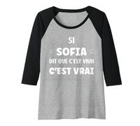 Femme Si Sofia Dit Que C'est Vrai Fille Humour Prénom Sofia Manche Raglan